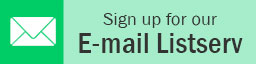 Sign up for our E-mail Listserv